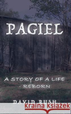 Pagiel: A Story of a Life - Reborn David Rush 9781097836925 Independently Published - książka