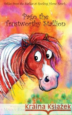 Pago the Trustworthy Stallion: Fables from the Stables at Rocking Horse Ranch... Macey Embrey 9781977241368 Outskirts Press - książka