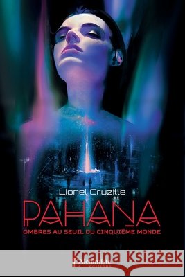 Pahana - Ombres au seuil du cinqui?me monde Lionel Cruzille 9782379660405 Les Editions l'Alchimiste - książka