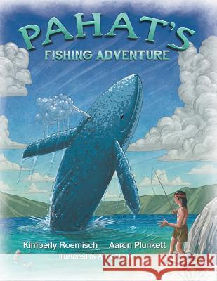Pahat's Fishing Adventure Kimberly Roemisch, Aaron Plunkett 9781504350129 Balboa Press - książka