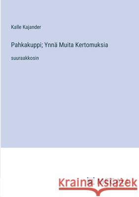 Pahkakuppi; Ynn? Muita Kertomuksia: suuraakkosin Kalle Kajander 9783387080261 Megali Verlag - książka