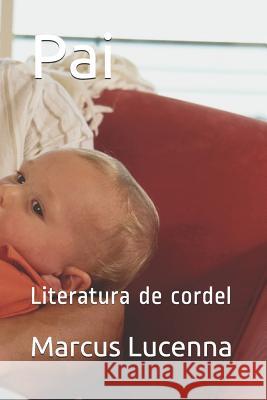 Pai: Literatura de Cordel Albert Sobral Marcus Lucenna 9781718035737 Independently Published - książka