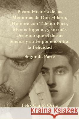 Paicara Historia de Las Memorias de Don Hilario, Hombre Con Talento Poco, Menos Ingenio, y Sin Maas Designio Que El de Sus Sueanos y Su Fe Por Encontr Cant Ortiz, F. LIX 9781463313265 Palibrio - książka