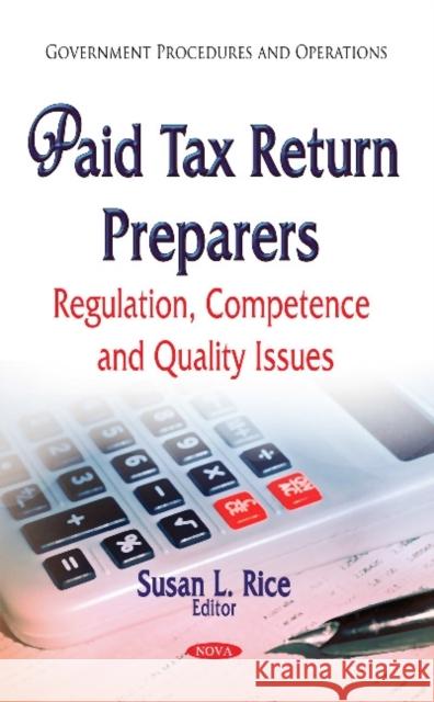 Paid Tax Return Preparers: Regulation, Competence and Quality Issues Susan L Rice 9781633219731 Nova Science Publishers Inc - książka