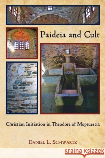 Paideia and Cult: Christian Initiation in Theodore of Mopsuestia Schwartz, Daniel L. 9780674067035  - książka