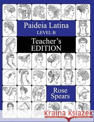 Paideia Latina, Level B: Teacher's Edition Rose Spears 9780996264891 Madison Street Publishing - książka