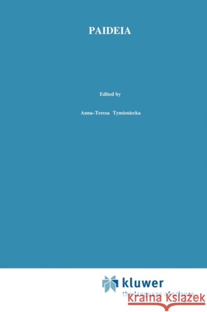 Paideia: Philosophy/Phenomenology of Life Inspiring Education for Our Times Tymieniecka, Anna-Teresa 9789048154623 Not Avail - książka