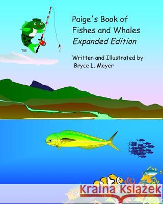 Paige's Book of Fishes and Whales (Expanded Edition) Bryce L. Meyer 9781482017113 Createspace - książka