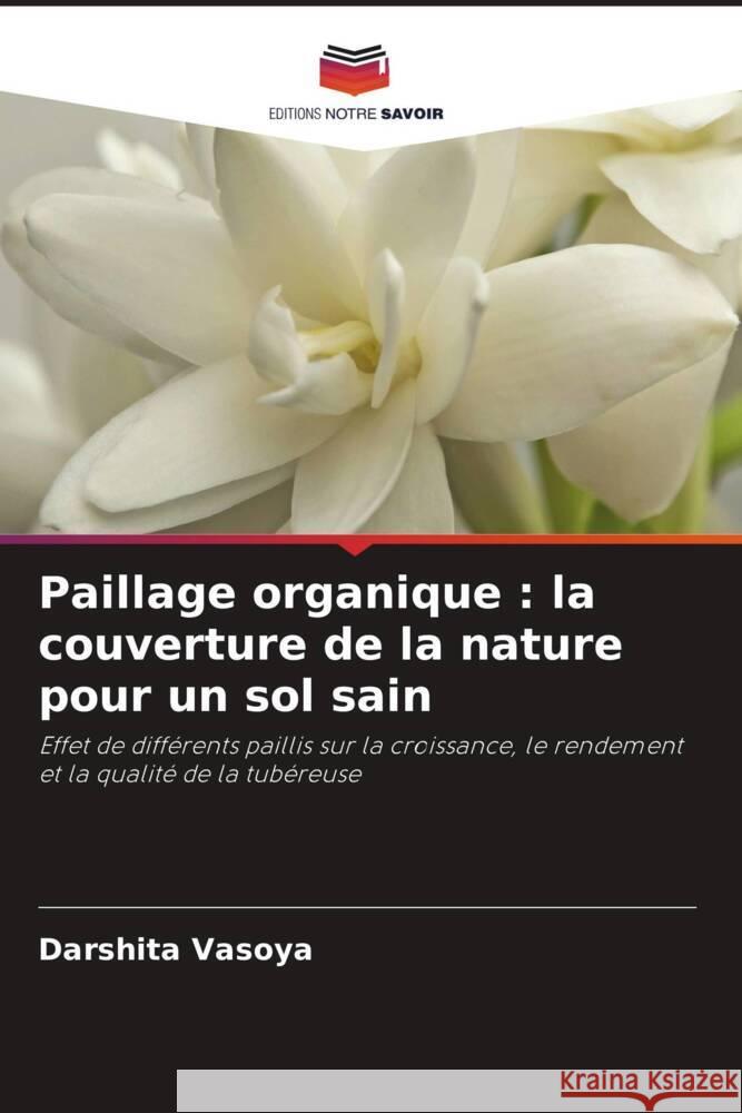 Paillage organique: la couverture de la nature pour un sol sain Darshita Vasoya 9786208093389 Editions Notre Savoir - książka