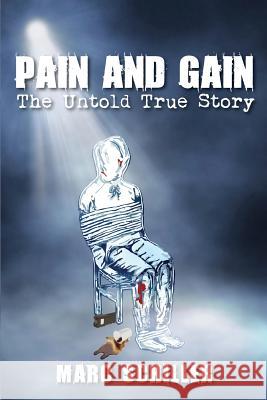 Pain and Gain-The Untold True Story Marc Schiller 9780615740065 Star of Hope Inc - książka