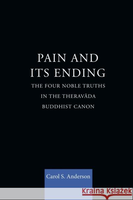 Pain and Its Ending: The Four Noble Truths in the Theravada Buddhist Canon Carol Anderson 9781138862319 Routledge - książka