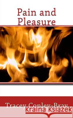 Pain and Pleasure Tracey Conley-Bray 9781530794775 Createspace Independent Publishing Platform - książka