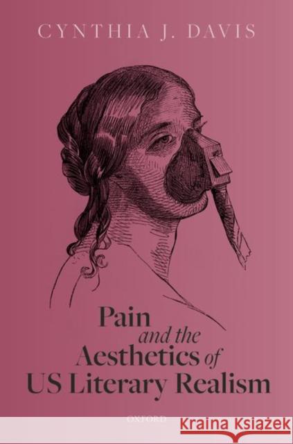 Pain and the Aesthetics of Us Literary Realism Cynthia J. Davis 9780198858737 Oxford University Press, USA - książka