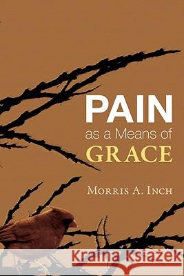 Pain as a Means of Grace Morris A. Inch 9781606085271 Wipf & Stock Publishers - książka