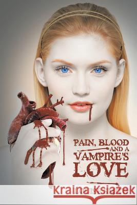 Pain, Blood and a Vampire's Love Smith, Louise 9781491875551 Authorhouse - książka