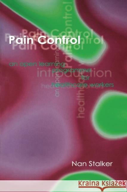 Pain Control : An Open Learning Introduction for Healthcare Workers Nan Stalker 9781857754360 Radcliffe Publishing - książka