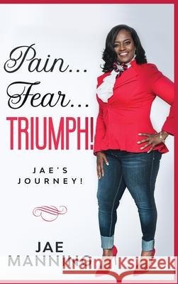 Pain... Fear... Triumph: Jae's Journey Jae Manning 9781087870724 Indy Pub - książka