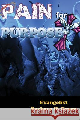 Pain For Purpose Green, Barbara D. 9781530998838 Createspace Independent Publishing Platform - książka