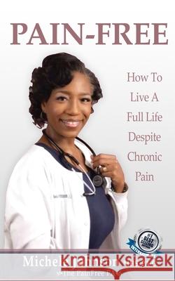 Pain Free: How to Live a Full Life Despite Chronic Pain Michele Johnson 9781660671199 Independently Published - książka