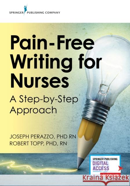 Pain-Free Writing for Nurses: A Step-By-Step Guide Joseph Perazzo Robert Topp 9780826139870 Springer Publishing Company - książka