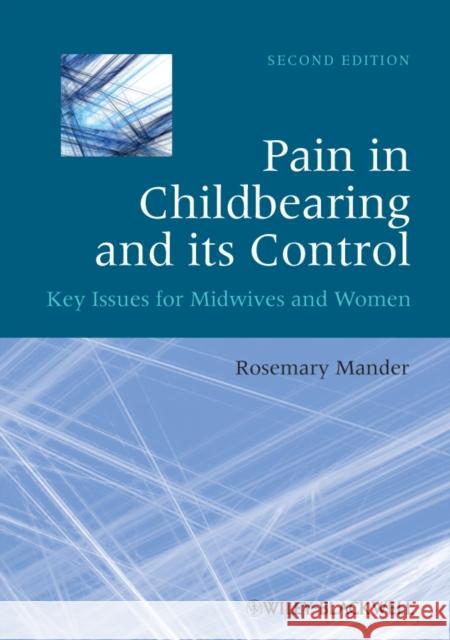 Pain in Childbearing and Its Control: Key Issues for Midwives and Women Mander, Rosemary 9781405195683 John Wiley & Sons - książka