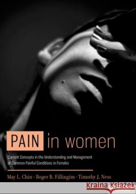 Pain in Women May L. Chin Roger B. Fillingim Timothy J. Ness 9780199796410 Oxford University Press - książka