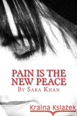 Pain is the new peace: Poems from the book Life Does Get Better Khan, Sara 9781534650428 Createspace Independent Publishing Platform - książka