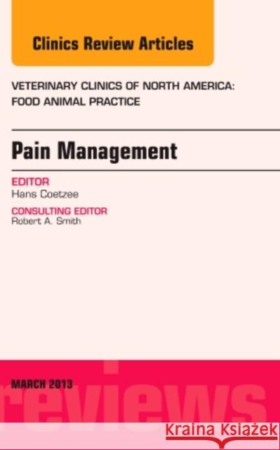 Pain Management, an Issue of Veterinary Clinics: Food Animal Practice: Volume 29-1 Coetzee, Hans 9781455773497 Elsevier - książka