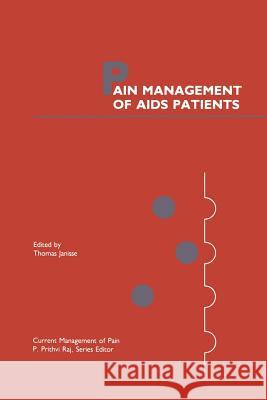 Pain Management of AIDS Patients Thomas Janisse 9781461367307 Springer - książka