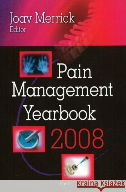 Pain Management Yearbook 2008 Joav Merrick, MD, MMedSci, DMSc 9781606928677 Nova Science Publishers Inc - książka