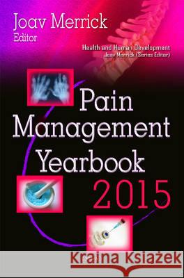 Pain Management Yearbook 2015 Joav Merrick, MD, MMedSci, DMSc 9781634845151 Nova Science Publishers Inc - książka