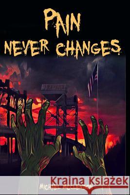 Pain Never Changes Michael McClendon 9781365418136 Lulu.com - książka