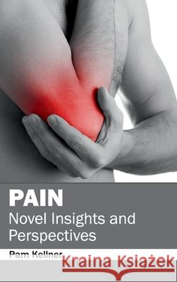 Pain: Novel Insights and Perspectives Pam Kellner 9781632413147 Hayle Medical - książka