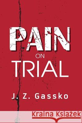 Pain on Trial J. Z. Gassko 9781940220659 M-Graphics Pub. - książka