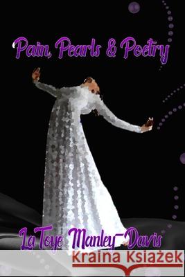 Pain, Pearls & Poetry D. L. Davis Latoye 