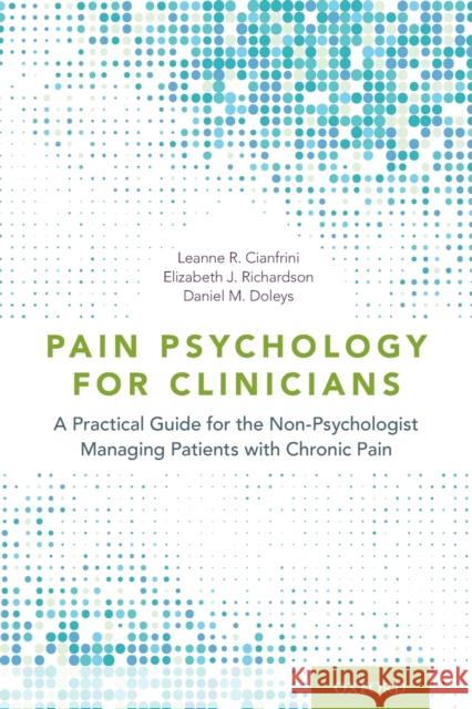 Pain Psychology for Clinicians: A Practical Guide for the Non-Psychologist Managing Patients with Chronic Pain Cianfrini, Leanne R. 9780197504727 Oxford University Press, USA - książka