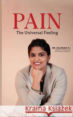 Pain: The Universal Feeling Kalpana K. 9789365547580 Orangebooks Publication - książka