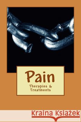 Pain: Treatments & Therapies Ariele M. Huff 9781537122168 Createspace Independent Publishing Platform - książka