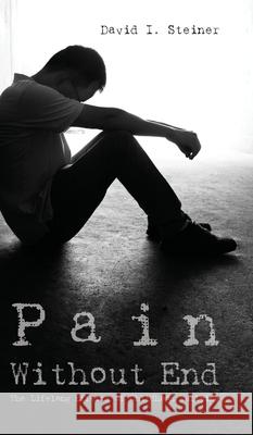 Pain Without End: The Lifelong Effects of Childhood Bullying David I. Steiner 9781649900241 Palmetto Publishing - książka