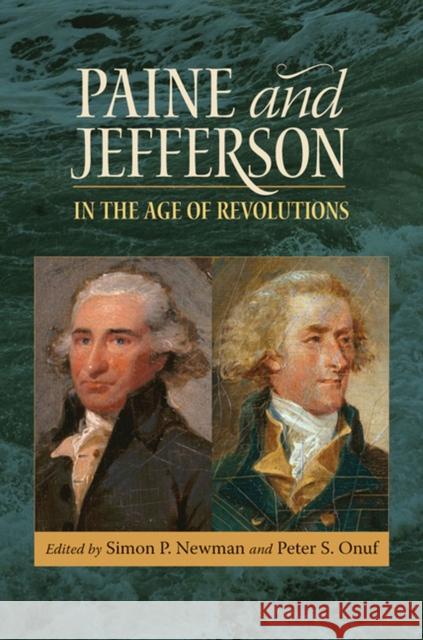 Paine and Jefferson in the Age of Revolutions Simon P., Professor Newman Peter S. Onuf 9780813934761 University of Virginia Press - książka