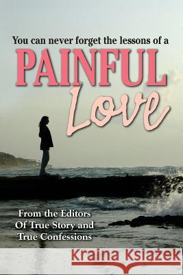 Painful Love Editors of True Story and True Confessio 9781505654516 Createspace - książka