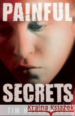 Painful Secrets Tim Hutchinson 9781479280216 Createspace - książka