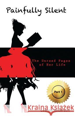Painfully Silent: The Unread Pages of Her Life Mrs Leanne Anderson MR Vitos S 9781680260090 Atlanta Book Printing - książka