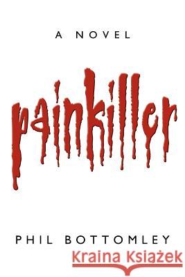 Painkiller Phil Bottomley 9781425948863 Authorhouse - książka