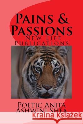Pains & Passions Poetic Anita Ashwini Shea 9781530054237 Createspace Independent Publishing Platform - książka