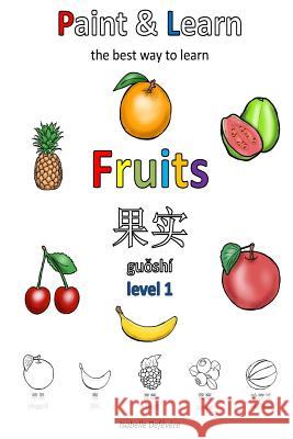 Paint & Learn: Fruits (Chinese) (level 1) Defevere, Isabelle 9781981187607 Createspace Independent Publishing Platform - książka