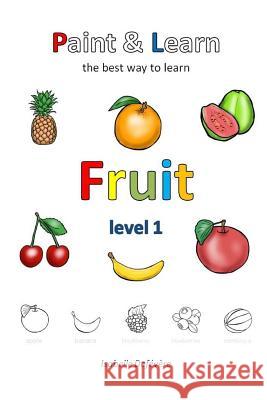 Paint & Learn: Fruits (Level 1) Isabelle Defevere 9781981185078 Createspace Independent Publishing Platform - książka