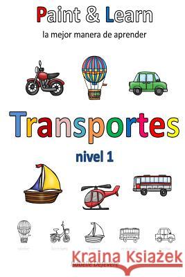 Paint & Learn: Transportes (nivel 1) Defevere, Isabelle 9781981179466 Createspace Independent Publishing Platform - książka