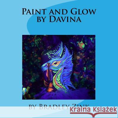 Paint and Glow by Davina Bradley Zink 9781536846010 Createspace Independent Publishing Platform - książka