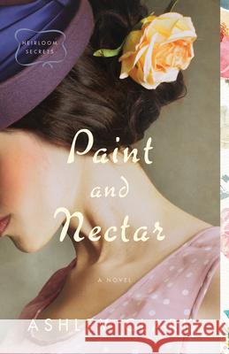 Paint and Nectar Ashley Clark 9780764239229 Bethany House Publishers - książka